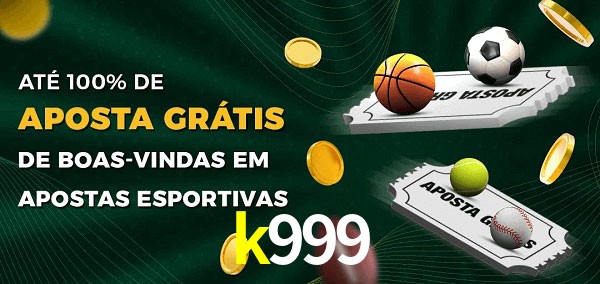 k999 Ate 100% de Aposta Gratis